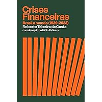 Crises financeiras: Brasil e mundo (1929-2023) (Portuguese Edition) Crises financeiras: Brasil e mundo (1929-2023) (Portuguese Edition) Kindle Paperback