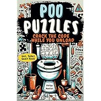Poo Puzzles: Crack The Code While You Unload To Keep Your Mind Young And Engaged (Funny Gift Book For Men)