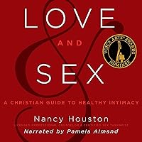 Love and Sex: A Christian Guide to Healthy Intimacy Love and Sex: A Christian Guide to Healthy Intimacy Audible Audiobook Hardcover Kindle Audio CD