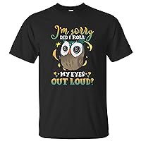 I'm Sorry Did I Roll My Eyes Out Loud Cute Owl Bird Ornithologist Men Women Gift Women's T-Shirt