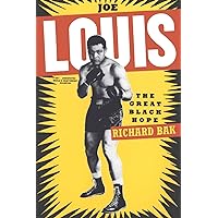 Joe Louis: The Great Black Hope Joe Louis: The Great Black Hope Paperback Hardcover