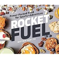 Rocket Fuel: Power-Packed Food for Sports and Adventure Rocket Fuel: Power-Packed Food for Sports and Adventure Paperback Kindle