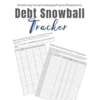 Debt Snowball Payment Tracker: Track and Payoff Up To 20 Accounts Using This Simple Workbook to Organize and Eliminate Debt