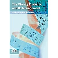 The Obesity Epidemic and Its Management: A Textbook for Primary Healthcare Professionals on the Understanding, Management and Treatment of Obesity The Obesity Epidemic and Its Management: A Textbook for Primary Healthcare Professionals on the Understanding, Management and Treatment of Obesity Paperback