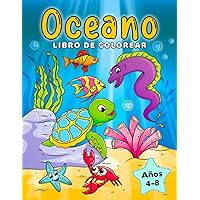 Oceano Libro de Colorear: Animales marinos para colorear para niños de 4 a 8 años (Spanish Edition) Oceano Libro de Colorear: Animales marinos para colorear para niños de 4 a 8 años (Spanish Edition) Paperback