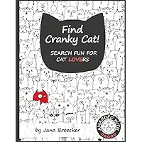 Find Cranky Cat! Search Fun for Cat Lovers: - A Search and Find Book of Increasing Difficulty with Gorgeous Illustrations and Inspiring Feel-Good Cat Quotes Find Cranky Cat! Search Fun for Cat Lovers: - A Search and Find Book of Increasing Difficulty with Gorgeous Illustrations and Inspiring Feel-Good Cat Quotes Paperback Kindle