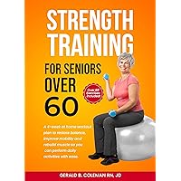 Strength Training for Seniors Over 60: Simple Home Workouts to Restore Balance, Improve Mobility and Rebuild Muscle so you can perform daily activities with ease Strength Training for Seniors Over 60: Simple Home Workouts to Restore Balance, Improve Mobility and Rebuild Muscle so you can perform daily activities with ease Kindle Paperback Audible Audiobook Hardcover
