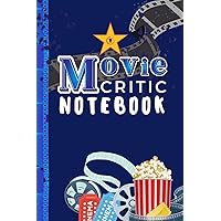Movie Critic Notebook: The Perfect Journal for Serious Movie Buffs, Film Students, and Casual Movie Watchers! Review, Rating, and Keep a Record of 100 ... Watched, Great Gift for Movies Film Lovers.