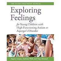 Exploring Feelings for Young Children With High-functioning Autism or Asperger's Disorder: The STAMP Treatment Manual Exploring Feelings for Young Children With High-functioning Autism or Asperger's Disorder: The STAMP Treatment Manual Paperback Kindle
