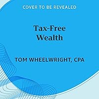 Tax-Free Wealth: How to Build Massive Wealth by Permanently Lowering Your Taxes Tax-Free Wealth: How to Build Massive Wealth by Permanently Lowering Your Taxes Paperback Kindle Audible Audiobook