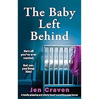 The Baby Left Behind: A totally gripping and utterly heart-wrenching page-turner The Baby Left Behind: A totally gripping and utterly heart-wrenching page-turner Kindle Paperback Audible Audiobook