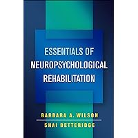 Essentials of Neuropsychological Rehabilitation Essentials of Neuropsychological Rehabilitation eTextbook Hardcover Paperback