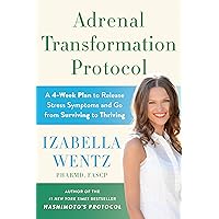 Adrenal Transformation Protocol: A 4-Week Plan to Release Stress Symptoms and Go from Surviving to Thriving Adrenal Transformation Protocol: A 4-Week Plan to Release Stress Symptoms and Go from Surviving to Thriving Hardcover Audible Audiobook Kindle Paperback