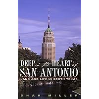 Deep in the Heart of San Antonio: Land and Life in South Texas Deep in the Heart of San Antonio: Land and Life in South Texas Kindle Paperback Library Binding