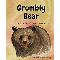 Grumbly Bear: A Sleepy-time Siory Grumbly Bear: A Sleepy-time Siory Paperback Kindle