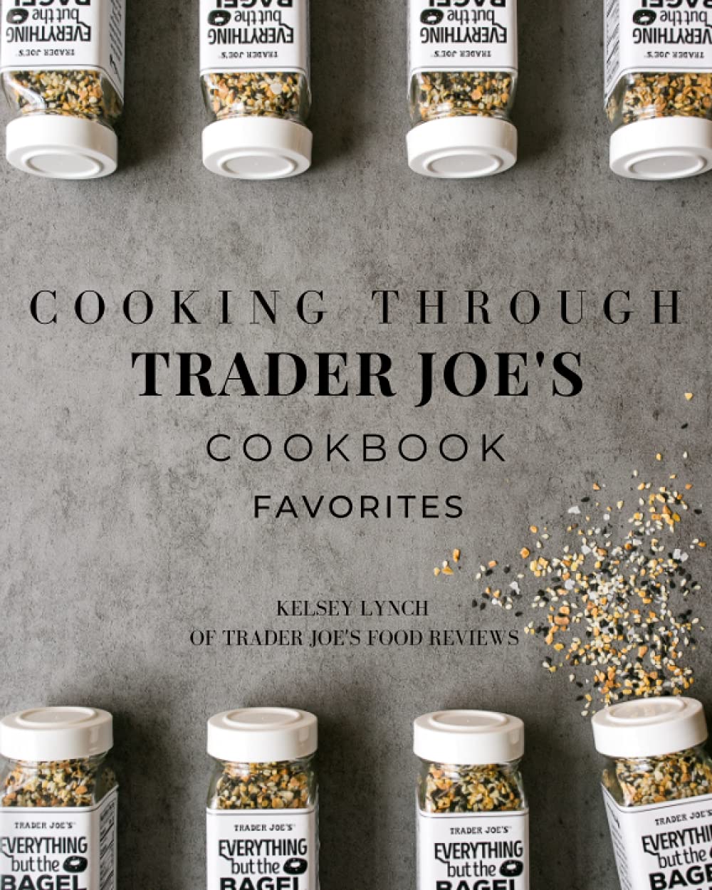 Cooking Through Trader Joe's Cookbook Favorites (Cooking Through Trader Joe's (Unofficial Trader Joe's Cookbooks/Not affiliated with Trader Joe's))