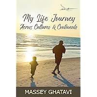 My Life Journey Across Cultures & Continents : A Memoir