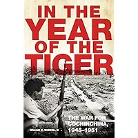 In the Year of the Tiger: The War for Cochinchina, 1945–1951 (Volume 62) (Campaigns and Commanders Series) In the Year of the Tiger: The War for Cochinchina, 1945–1951 (Volume 62) (Campaigns and Commanders Series) Hardcover Kindle