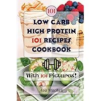 Low Carb High Protein 101 Effortless Recipes Cookbook: Featuring New Delicious Ideas with Full-Color Images for Every Dish Low Carb High Protein 101 Effortless Recipes Cookbook: Featuring New Delicious Ideas with Full-Color Images for Every Dish Paperback Kindle