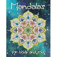 Manadalas for body and soul: Relaxing coloring with uplifting quotes for adults and teens (Mindfulness colouring and quotes)