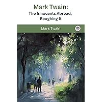 Mark Twain : The Innocents Abroad, Roughing It Mark Twain : The Innocents Abroad, Roughing It Kindle Audible Audiobook