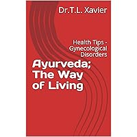 Ayurveda; The Way of Living: Health Tips - Gynecological Disorders