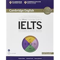 The Official Cambridge Guide to IELTS for Academic & General Training with Answers with DVD-ROM (Cambridge English) The Official Cambridge Guide to IELTS for Academic & General Training with Answers with DVD-ROM (Cambridge English) Paperback