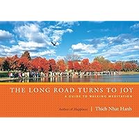 The Long Road Turns to Joy: A Guide to Walking Meditation The Long Road Turns to Joy: A Guide to Walking Meditation Paperback Kindle Hardcover