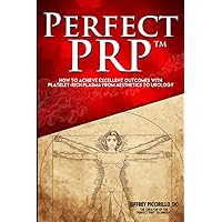 Perfect PRP™: How to achieve excellent outcomes with platelet-rich plasma from aesthetics to urology Perfect PRP™: How to achieve excellent outcomes with platelet-rich plasma from aesthetics to urology Paperback Kindle