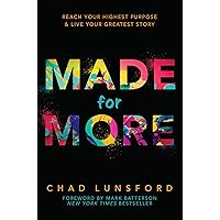 Made for More: Reach Your Highest Purpose & Live Your Greatest Story Made for More: Reach Your Highest Purpose & Live Your Greatest Story Paperback Kindle Audible Audiobook