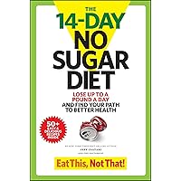 The 14-Day No Sugar Diet: Lose Up to a Pound a Day and Find Your Path to Better Health The 14-Day No Sugar Diet: Lose Up to a Pound a Day and Find Your Path to Better Health Paperback Kindle