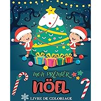 Mon premier livre de coloriage de Noël: Designs super mignons, grands et faciles avec des pères Noël, des bonhommes... (French Edition)