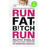 Run Fat Bitch Run: The International Bestseller (Grit Doctor) Run Fat Bitch Run: The International Bestseller (Grit Doctor) Paperback