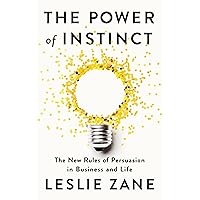 The Power of Instinct: The New Rules of Persuasion in Business and Life The Power of Instinct: The New Rules of Persuasion in Business and Life Hardcover Audible Audiobook Kindle