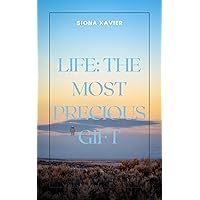 Life: The Most Precious Gift Life: The Most Precious Gift Kindle Hardcover Paperback