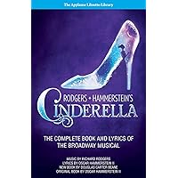 Rodgers + Hammerstein's Cinderella: The Complete Book and Lyrics of the Broadway Musical The Applause Libretto Library Rodgers + Hammerstein's Cinderella: The Complete Book and Lyrics of the Broadway Musical The Applause Libretto Library Paperback
