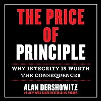 The Price of Principle: Why Integrity Is Worth the Consequences The Price of Principle: Why Integrity Is Worth the Consequences Hardcover Audible Audiobook Kindle