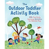The Outdoor Toddler Activity Book: 100+ Fun Early Learning Activities for Outside Play (Toddler Activity Books) The Outdoor Toddler Activity Book: 100+ Fun Early Learning Activities for Outside Play (Toddler Activity Books) Paperback Kindle Spiral-bound