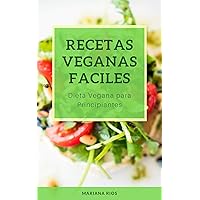 Recetas Veganas Faciles: Dieta Vegana para Principiantes (Spanish Edition) Recetas Veganas Faciles: Dieta Vegana para Principiantes (Spanish Edition) Kindle Paperback