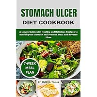 STOMACH ULCER DIET COOKBOOK: A simple Guide with Healthy and Delicious Recipes to nourish your stomach and Prevent, treat and Reverse Ulcer STOMACH ULCER DIET COOKBOOK: A simple Guide with Healthy and Delicious Recipes to nourish your stomach and Prevent, treat and Reverse Ulcer Paperback Kindle