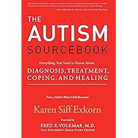 The Autism Sourcebook: Everything You Need to Know About Diagnosis, Treatment, Coping, and Healing The Autism Sourcebook: Everything You Need to Know About Diagnosis, Treatment, Coping, and Healing Kindle Hardcover Paperback Mass Market Paperback