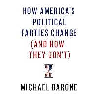 How America’s Political Parties Change (and How They Don’t) How America’s Political Parties Change (and How They Don’t) Hardcover Kindle