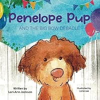 Penelope Pup and the Big Bow Debacle (The Penelope Pup Series) Penelope Pup and the Big Bow Debacle (The Penelope Pup Series) Paperback