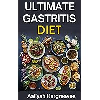 Ultimate Gastritis Diet Cookbook: Heal Stomach Issues Naturally with Delicious Recipes | Easy Meal Plans Included Ultimate Gastritis Diet Cookbook: Heal Stomach Issues Naturally with Delicious Recipes | Easy Meal Plans Included Kindle Paperback