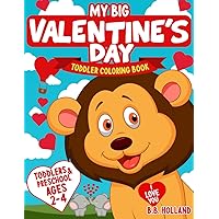 My Big Valentine's Day Toddler Coloring Book: Toddler and Preschool Ages 2-4 My Big Valentine's Day Toddler Coloring Book: Toddler and Preschool Ages 2-4 Paperback