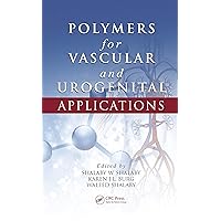 Polymers for Vascular and Urogenital Applications (Advances in Polymeric Biomaterials) Polymers for Vascular and Urogenital Applications (Advances in Polymeric Biomaterials) Kindle Hardcover Paperback