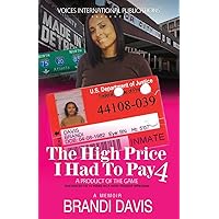 The High Price I Had To Pay 4: A Product Of The Game Sentenced To 10 Years As A Non-Violent Offender The High Price I Had To Pay 4: A Product Of The Game Sentenced To 10 Years As A Non-Violent Offender Paperback Kindle