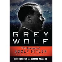 Grey Wolf: The Escape of Adolf Hitler, The Case Presented Grey Wolf: The Escape of Adolf Hitler, The Case Presented Kindle Paperback Audible Audiobook Hardcover Audio CD