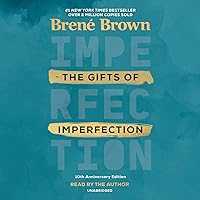 The Gifts of Imperfection, 10th Anniversary Edition: Features a New Foreword The Gifts of Imperfection, 10th Anniversary Edition: Features a New Foreword Audible Audiobook Kindle Hardcover Paperback Audio CD