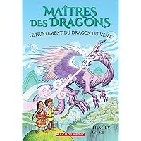 Maîtres Des Dragons: N° 20 - Le Hurlement Du Dragon Du Vent (Dragon Masters) (French Edition)